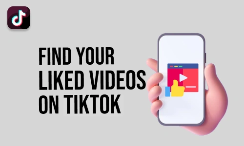 How to Find Your Liked Videos on TikTok